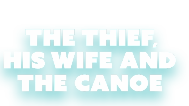 The Thief, His Wife and The Canoe Sezon 1